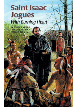 St Isaac Jogues W Burning Heart (Encounter The Saints Series