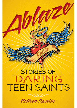 Ablaze Stories Of Daring Teen Saints