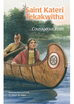 St Kateri Tekakwitha Courageous Faith (Encounter The Saint)