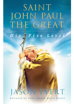 Saint John Paul the Great: His Five Loves