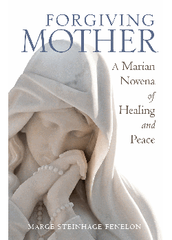 Forgiving Mother Marian Novena Of Healing & Peace