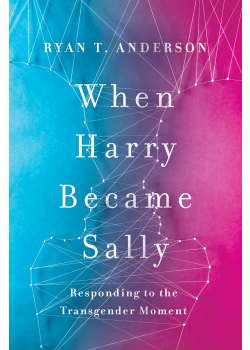When Harry Became Sally  Responding To The Transgender Movement