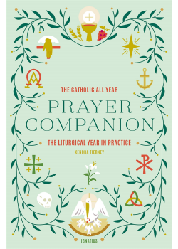 The Catholic All Year Prayer Companion  Liturgical Year In Pract