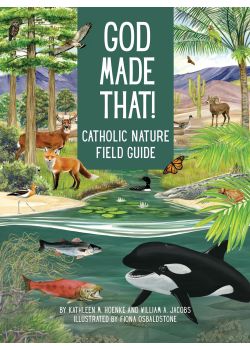 God Made That!  Catholic Nature Field Guide