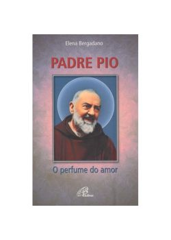 Padre Pio O Perfume do Amor