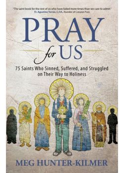 Pray For Us  75 Saints Who Sinned, Suffered, And Struggled On