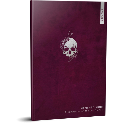 Memento Mori An Advent Companion On The Last Things. Memento Mori An Advent Companion On The Last Things.