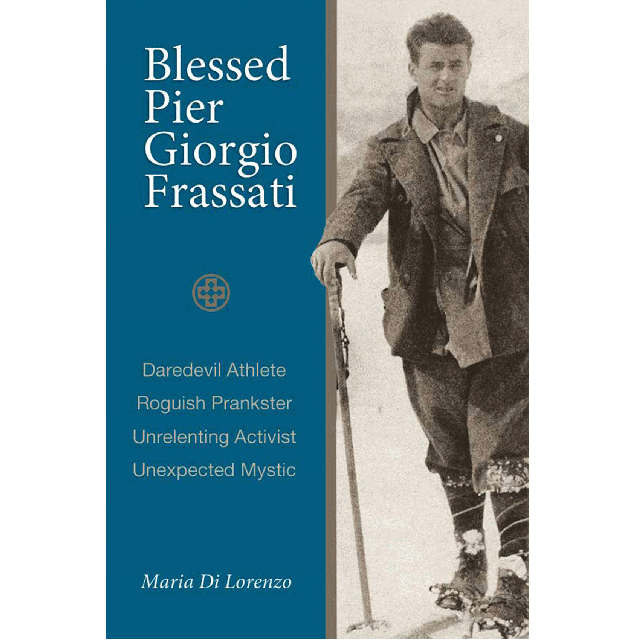 Blessed Pier Giorgio Frassati - An Ordinary Christian