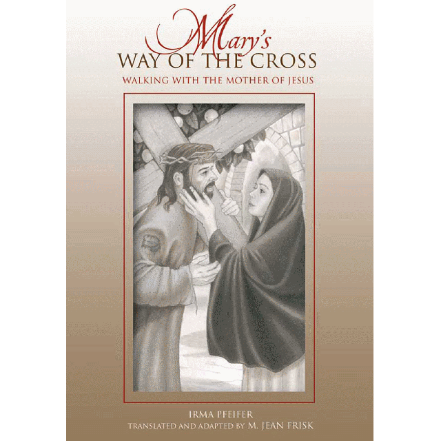 Mary's Way of the Cross - Walking with the Mother of Jesus