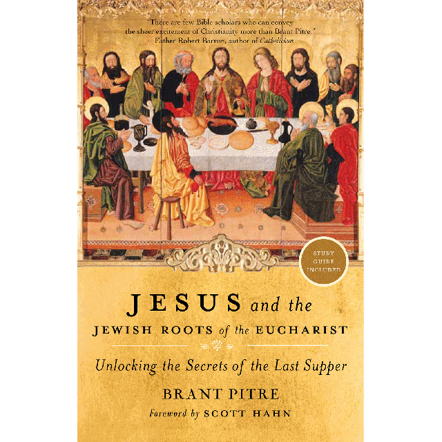 Jesus and the Jewish Roots of the Eucharist 