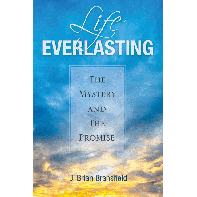 Life Everlasting Mystery & Promise