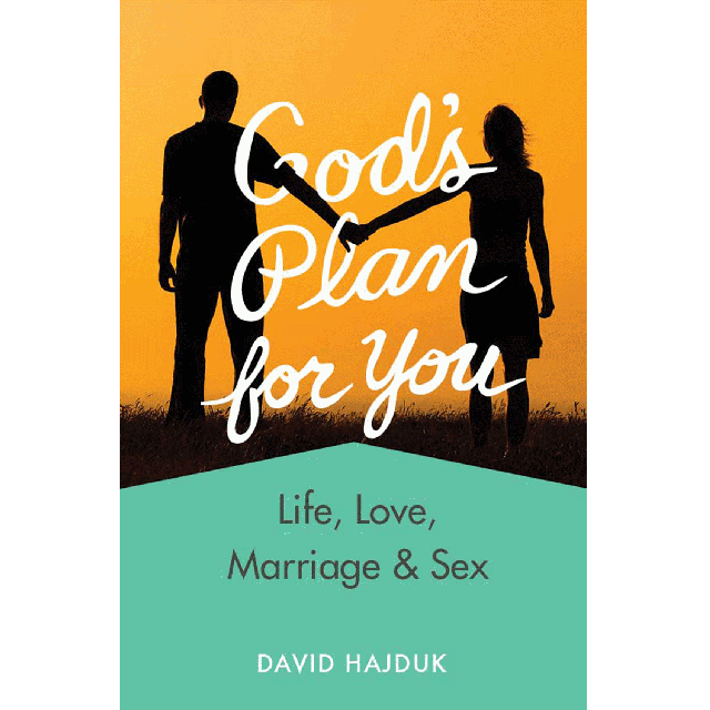 God's Plan For You - Life, Love, Marriage & Sex