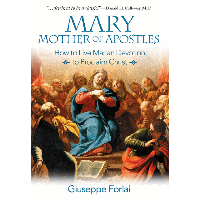 Mary Mother of Apostles - How to Live Marian Devotion to Proclaim Christ