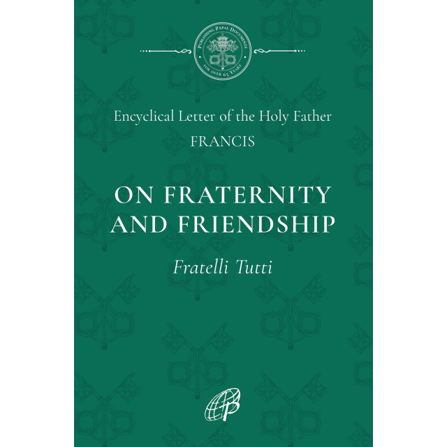 On Fraternity And Social Friendship (Fratelli Tutti)