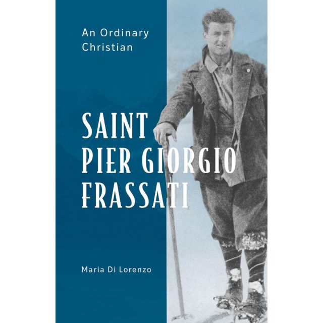 St Pier Giorgio Frassati An Ordinary Christian