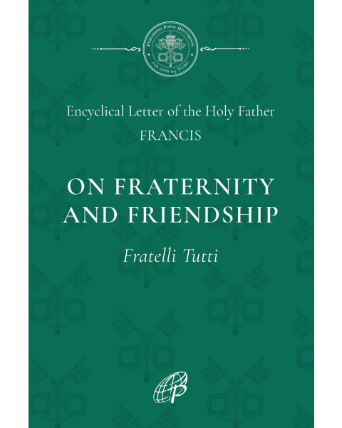 On Fraternity And Social Friendship (Fratelli Tutti)