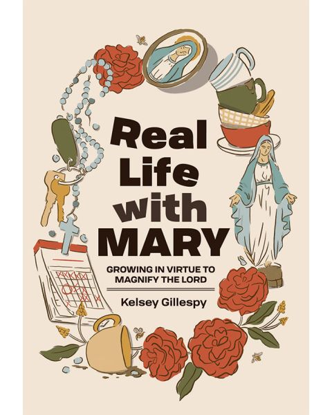 Real Life with Mary - Growing in Virtue to Magnify the Lord