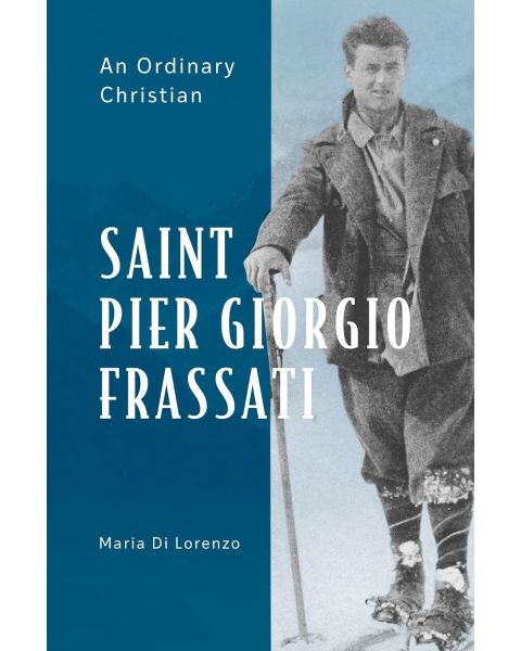 St Pier Giorgio Frassati  An Ordinary Christian